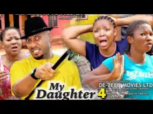 MY DAUGHTER PART 4 - 2019 Nollywood Movie